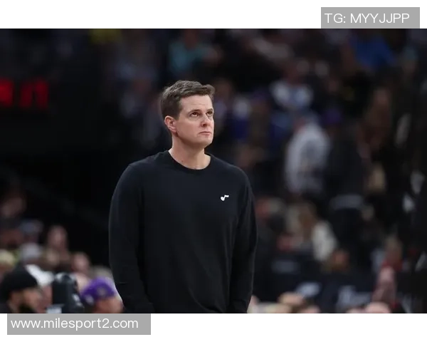 鹈鹕主帅称赞新秀努力表现超出预期展现出色潜力